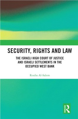 Security, Rights and Law：The Israeli High Court of Justice and Israeli Settlements in the Occupied West Bank