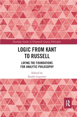Logic from Kant to Russell：Laying the Foundations for Analytic Philosophy