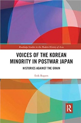 Voices of the Korean Minority in Postwar Japan：Histories Against the Grain