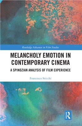 Melancholy Emotion in Contemporary Cinema：A Spinozian Analysis of Film Experience