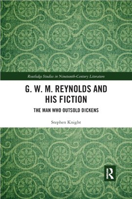 G. W. M. Reynolds and His Fiction：The Man Who Outsold Dickens