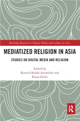 Mediatized Religion in Asia：Studies on Digital Media and Religion