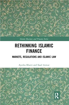 Rethinking Islamic Finance：Markets, Regulations and Islamic Law