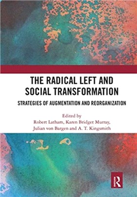 The Radical Left and Social Transformation：Strategies of Augmentation and Reorganization