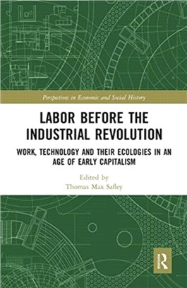 Labor Before the Industrial Revolution：Work, Technology and their Ecologies in an Age of Early Capitalism
