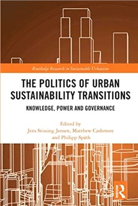 The Politics of Urban Sustainability Transitions：Knowledge, Power and Governance