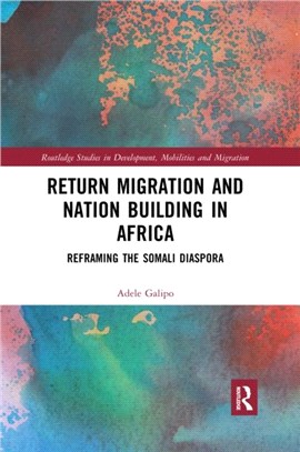 Return Migration and Nation Building in Africa：Reframing the Somali Diaspora