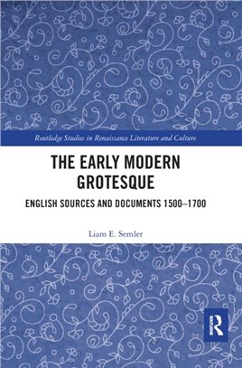 The Early Modern Grotesque：English Sources and Documents 1500-1700