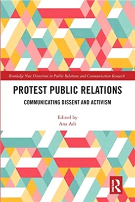 Protest Public Relations：Communicating dissent and activism