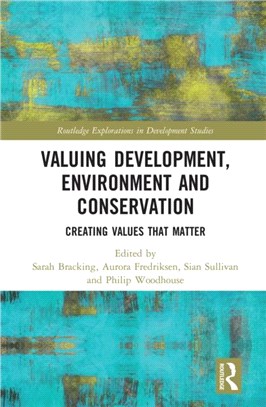 Valuing Development, Environment and Conservation：Creating Values that Matter