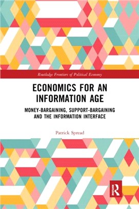 Economics for an Information Age：Money-Bargaining, Support-Bargaining and the Information Interface