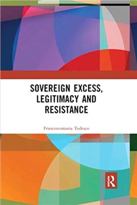 Sovereign Excess, Legitimacy and Resistance