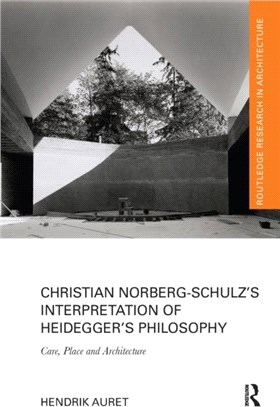 Christian Norberg-Schulz's Interpretation of Heidegger's Philosophy：Care, Place and Architecture