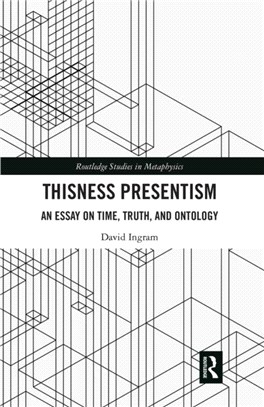 Thisness Presentism：An Essay on Time, Truth, and Ontology