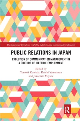 Public Relations in Japan：Evolution of Communication Management in a Culture of Lifetime Employment