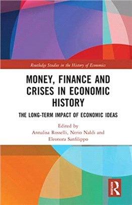 Money, Finance and Crises in Economic History：The Long-Term Impact of Economic Ideas