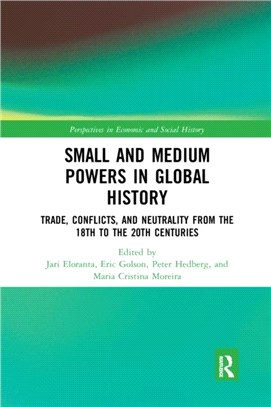 Small and Medium Powers in Global History：Trade, Conflicts, and Neutrality from the 18th to the 20th Centuries