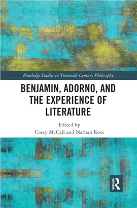 Benjamin, Adorno, and the Experience of Literature