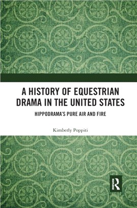 A History of Equestrian Drama in the United States：Hippodrama's Pure Air and Fire