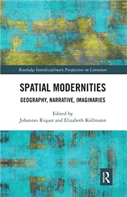 Spatial Modernities：Geography, Narrative, Imaginaries