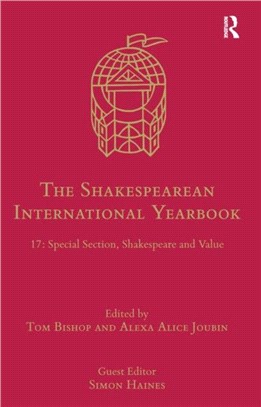 The Shakespearean International Yearbook：17: Special Section, Shakespeare and Value