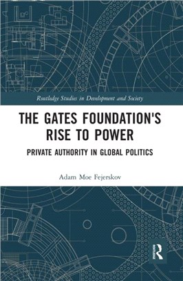 The Gates Foundation's Rise to Power：Private Authority in Global Politics