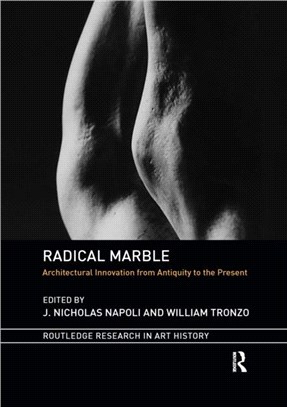 Radical Marble：Architectural Innovation from Antiquity to the Present