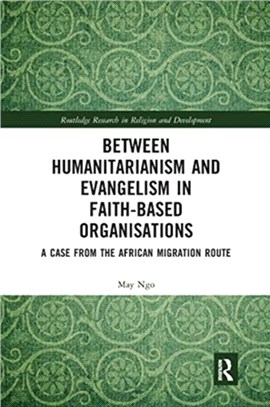 Between Humanitarianism and Evangelism in Faith-based Organisations：A Case from the African Migration Route