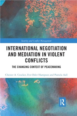 International Negotiation and Mediation in Violent Conflict：The Changing Context of Peacemaking