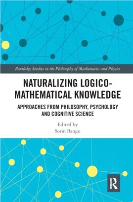 Naturalizing Logico-Mathematical Knowledge：Approaches from Philosophy, Psychology and Cognitive Science