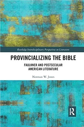 Provincializing the Bible：Faulkner and Postsecular American Literature