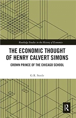 The Economic Thought of Henry Calvert Simons：Crown Prince of the Chicago School