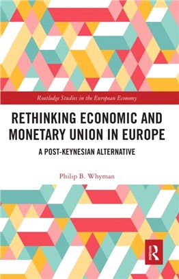 Rethinking Economic and Monetary Union in Europe：A Post-Keynesian Alternative