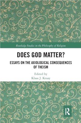 Does God Matter?：Essays on the Axiological Consequences of Theism