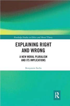 Explaining Right and Wrong：A New Moral Pluralism and Its Implications