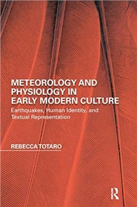 Meteorology and Physiology in Early Modern Culture：Earthquakes, Human Identity, and Textual Representation