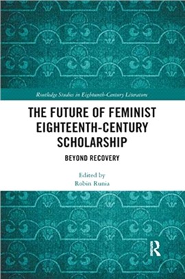 The Future of Feminist Eighteenth-Century Scholarship：Beyond Recovery