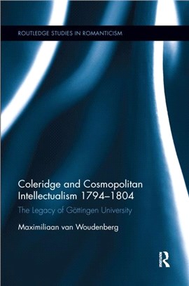 Coleridge and Cosmopolitan Intellectualism 1794-1804：The Legacy of Goettingen University