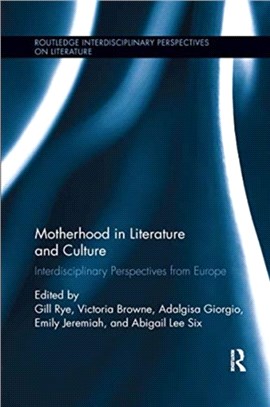 Motherhood in Literature and Culture：Interdisciplinary Perspectives from Europe