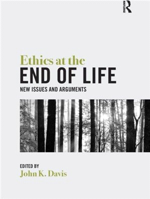 Ethics at the End of Life：New Issues and Arguments