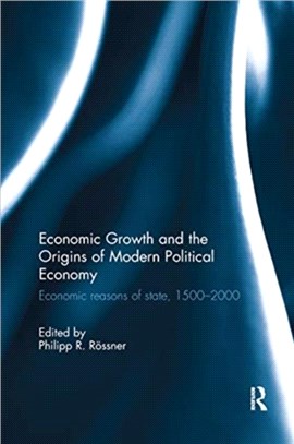 Economic Growth and the Origins of Modern Political Economy：Economic reasons of state, 1500-2000