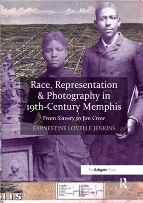 Race, Representation & Photography in 19th-Century Memphis：From Slavery to Jim Crow