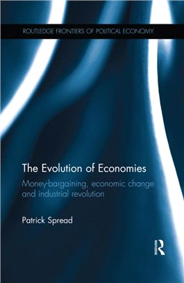 The Evolution of Economies：Money-bargaining, economic change and industrial revolution