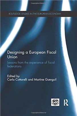 Designing a European Fiscal Union：Lessons from the Experience of Fiscal Federations