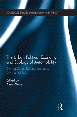 The Urban Political Economy and Ecology of Automobility：Driving Cities, Driving Inequality, Driving Politics