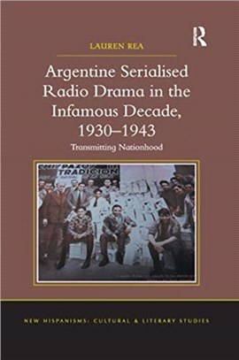 Argentine Serialised Radio Drama in the Infamous Decade, 1930-1943：Transmitting Nationhood