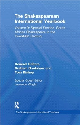 The Shakespearean International Yearbook：Volume 9: Special Section, South African Shakespeare in the Twentieth Century