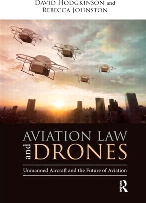 Aviation Law and Drones：Unmanned Aircraft and the Future of Aviation