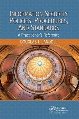 Information Security Policies, Procedures, and Standards：A Practitioner's Reference