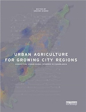 Urban Agriculture for Growing City Regions：Connecting Urban-Rural Spheres in Casablanca